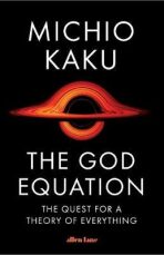 The God Equation : The Quest for a Theory of Everything - Michio Kaku