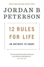 12 Rules for Life : An Antidote to Chaos - Jordan B. Peterson