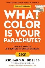 What Colour Is Your Parachute? 2021 : Your Guide to a Lifetime of Meaningful Work and Career Success - Richard N. Bolles
