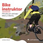 Bike instruktor - Příručka pro začínající bikery a bikerky - Katarína Tóthová
