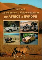 Za volantem a řídítky veteránů po Africe a Evropě - Jiří Pavlík