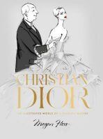 Christian Dior: The Illustrated World of a Fashion Master - Megan Hess