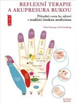 Reflexní terapie & akupresura rukou - Chen Feisong,Gai Guozhong
