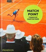 Match Point: Tennis by Martin Parr - Martin Parr,Sabina Jaskot-Gill