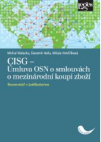 CISG - Úmluva OSN o smlouvách o mezinárodní koupi zboží - Komentář s judikaturou - Michal Malacka