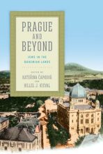 Prague and Beyond : Jews in the Bohemian Lands - Kateřina Čapková