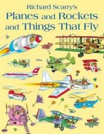 Planes and Rockets and Things That Fly - Richard Scarry