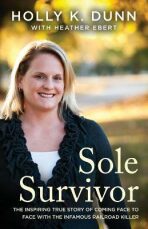 Sole Survivor : The Inspiring True Story of Coming Face to Face with the Infamous Railroad Killer - Cugumi Oba