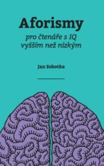 Aforismy pro čtenáře s IQ vyšším než nízkým (Defekt) - Jan Sobotka