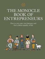 The Monocle Book of Entrepreneurs. How to run your own business and find a better quality of life - Tyler Brûlé, Andrew Tuck, ...