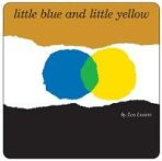 Little Blue and Little Yellow - Leo Lionni