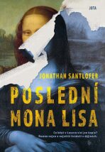Poslední Mona Lisa - Jonathan Santlofer, ...