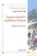 Empire Colonial Et Capitalisme Francais - Jacques Marseille