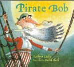 Pirate Bob - Kathryn Laskyová