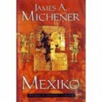 Mexiko: Příběh o zrození národa - James A. Michener