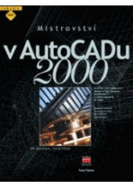 Mistrovství v Autocadu 2000+CD - Jiří Bendl,Štěpán Trunec