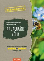 Jak zachránit včely - Sebastian Hopfenmüller, ...