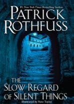 The Slow Regard of Silent Things - Patrick Rothfuss
