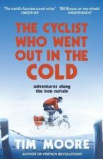 Cyclist Who Went Out Of Cold - Tim Moore