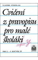 Cvičení z pravopisu pro malé školáky - Vlastimil Styblík
