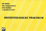 Histopatologické praktikum - Aleš Rejthar, Jiří Wotke, ...