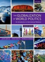The Globalization of World Politics : An Introduction to International Relations - Steve Smith, Baylis John, ...
