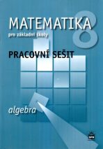 Matematika 8 pro základní školy Algebra Pracovní sešit - Jitka Boušková, ...