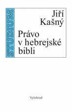 Právo v hebrejské Bibli - Jiří Kašný