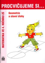 Procvičujeme si...Geometrie a slovní úlohy (4.ročník) - Michaela Kaslová,Romana Malá