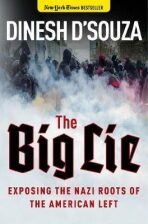 The Big Lie : Exposing the Nazi Roots of the American Left - Dinesh D'souza