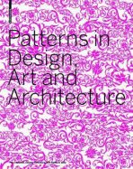 Patterns in Design Art and Architecture - Schmidt Petra, ...