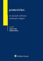 Judikatúra vo veciach ochrany osobných údajov - Juraj Tkáč,Marek Griga