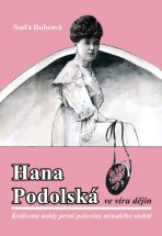 Hana Podolská ve víru dějin - Královna módy první poloviny minulého století - Naďa Dubcová