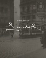 Josef Sudek: The Legacy of a Deeper Vision - Josef Sudek