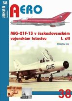 Aero - č.38 MiG-21F-13  v československém vojenském letectvu 1.díl - Miroslav Irra
