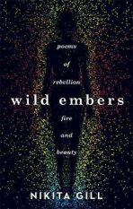 Wild Embers : Poems of rebellion, fire and beauty - Gill Nikita