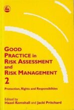 Good Practice in Risk Assessment and Risk Management 2 : Key Themes for Protection, Rights and Responsibilities - Hazel Kemshall