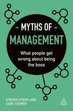 Myths of Management : What People Get Wrong About Being the Boss - Stern Stefan