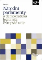 Národní parlamenty a demokratická legitimita Evropské unie - Jan Grinc