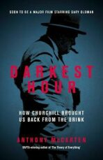 Darkest Hour : How Churchill Brought us Back from the Brink - Anthony McCarten