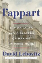 L´appart : The Delights and Disasters of Making My Paris Home - David Lebovitz