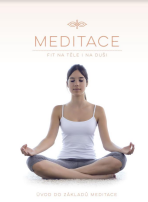 Meditace - Fit na těle i na duši, Úvod do základů meditace - 