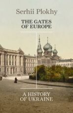 The Gates of Europe - A History of Ukraine - Serhii Plokhy
