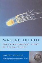 Mapping the Deep : The extraordinary story of ocean science - Robert Kunzig