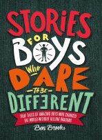 Stories for Boys Who Dare to be Different - Ben Brooks