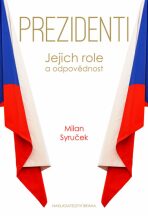Prezidenti - Jejich role a odpovědnost - Milan Syruček