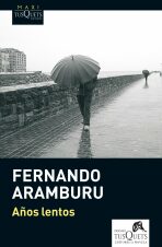 Anos lentos - Fernando Aramburu Irigoyen