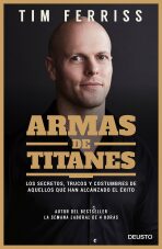 Armas de titanes: Los secretos, trucos y costumbres de aquellos que han alcanzado el éxito (Defekt) - Timothy Ferriss