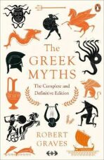 The Greek Myths : The Complete and Definitive Edition - Robert Graves
