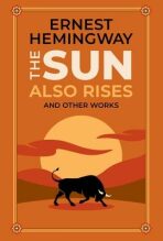 The Sun Also Rises and Other Works - Ernest Hemingway